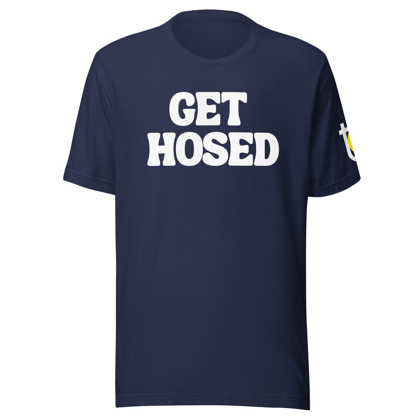 The GET HOSED Unisex T-Shirt