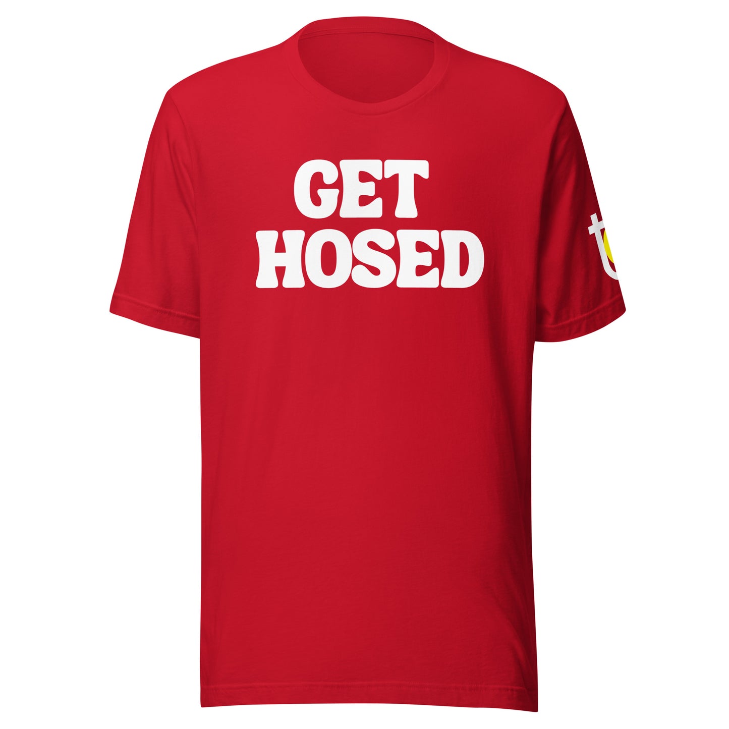 The GET HOSED Unisex T-Shirt